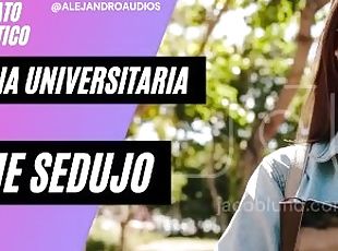 Audio Erotico Para Mujeres En Espanol - Una Universitaria Me Sedujo
