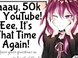 Yaaay, 50k on YouTube! Eee, It's That Time Again!