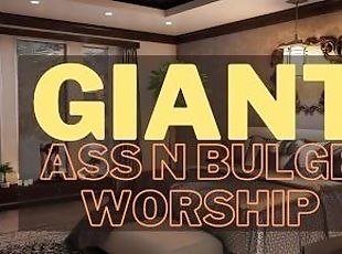 Giant ass n bulge worship